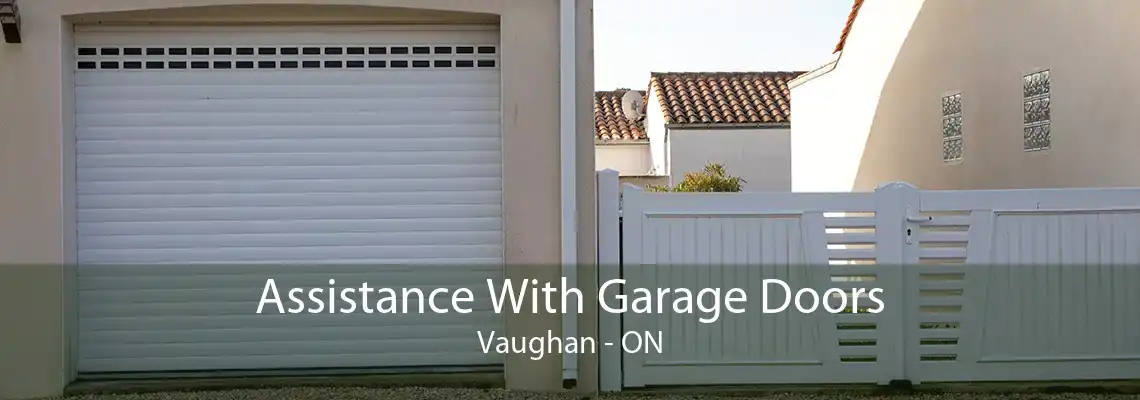 Assistance With Garage Doors Vaughan - ON