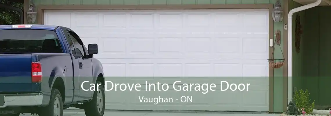 Car Drove Into Garage Door Vaughan - ON