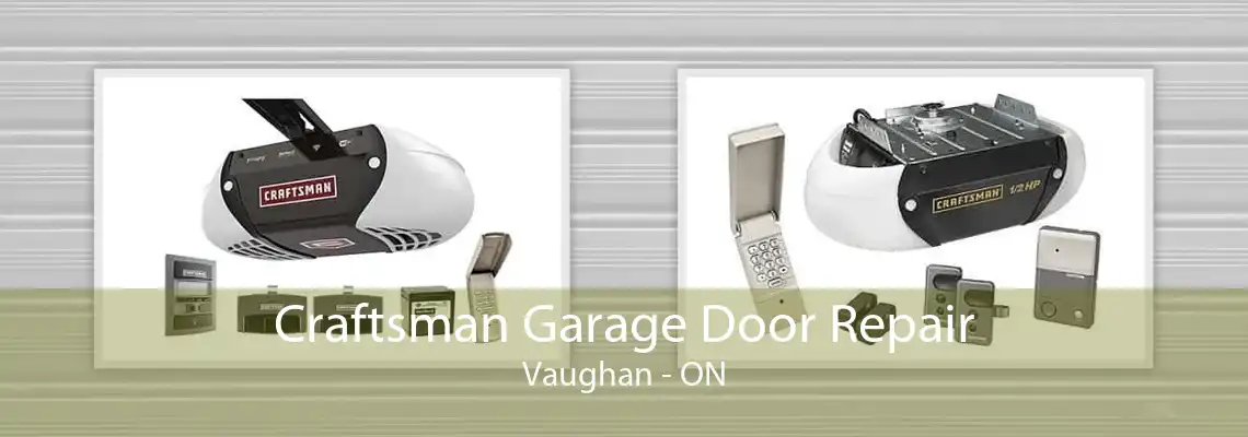 Craftsman Garage Door Repair Vaughan - ON