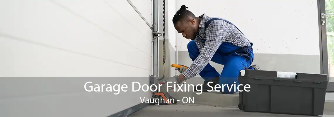 Garage Door Fixing Service Vaughan - ON