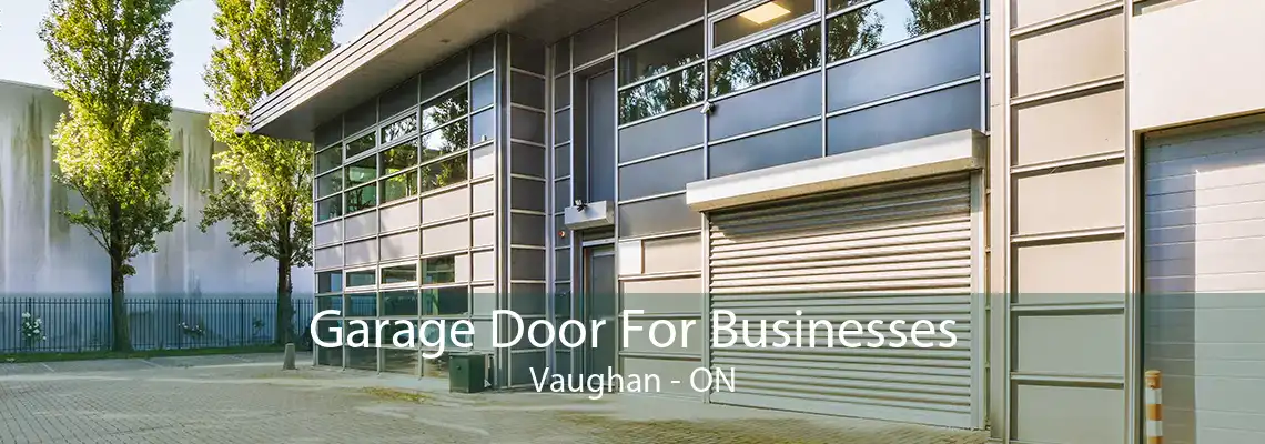 Garage Door For Businesses Vaughan - ON