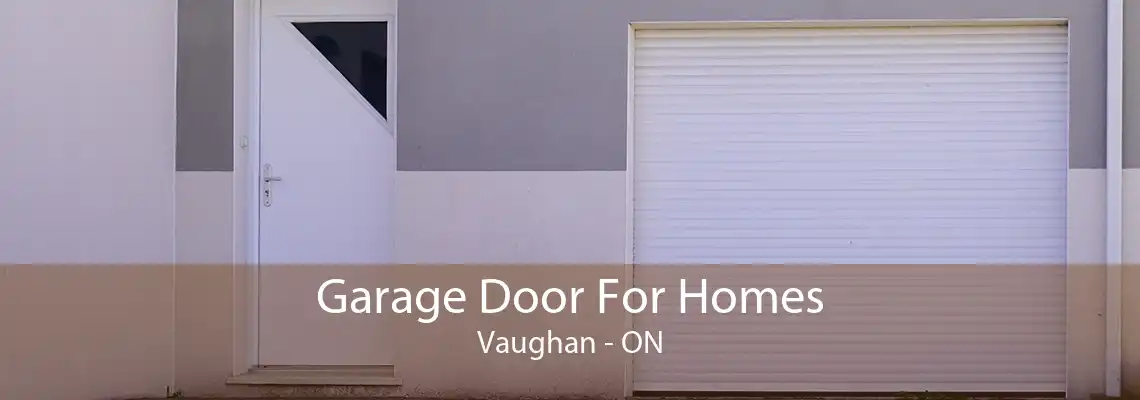 Garage Door For Homes Vaughan - ON