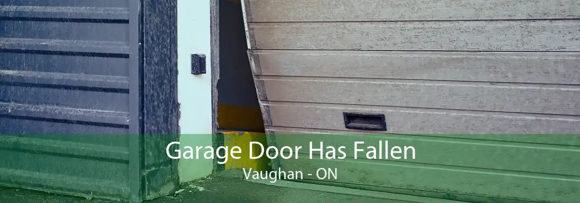 Garage Door Has Fallen Vaughan - ON