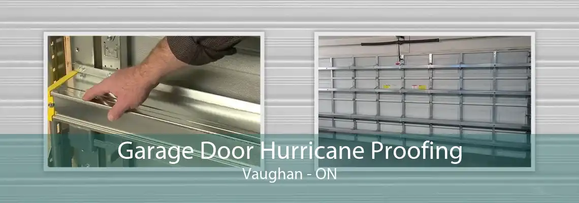 Garage Door Hurricane Proofing Vaughan - ON