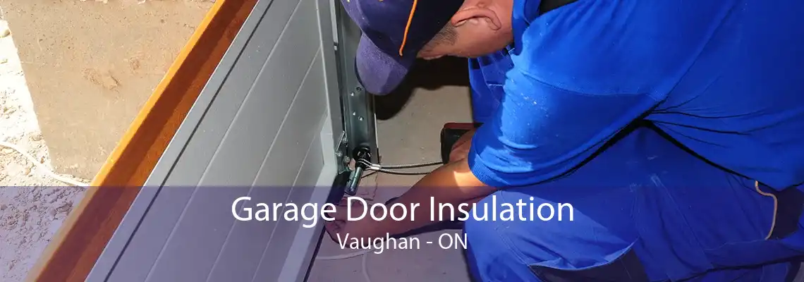 Garage Door Insulation Vaughan - ON