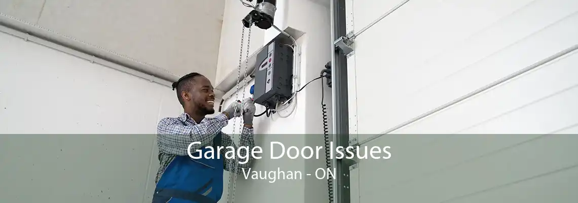 Garage Door Issues Vaughan - ON