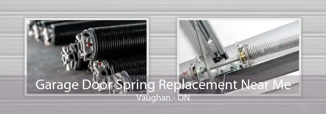 Garage Door Spring Replacement Near Me Vaughan - ON