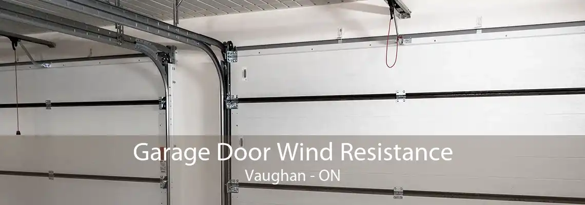 Garage Door Wind Resistance Vaughan - ON