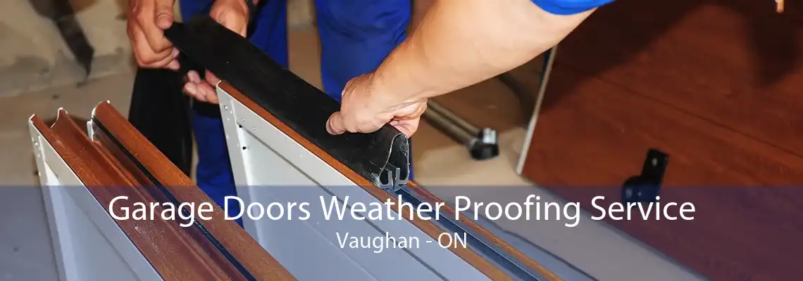 Garage Doors Weather Proofing Service Vaughan - ON