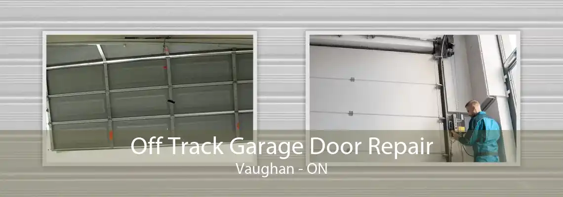 Off Track Garage Door Repair Vaughan - ON