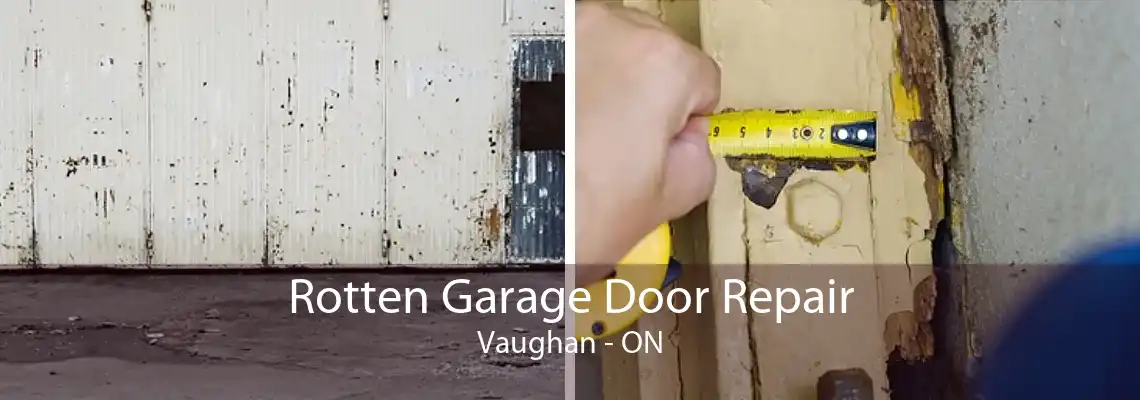 Rotten Garage Door Repair Vaughan - ON