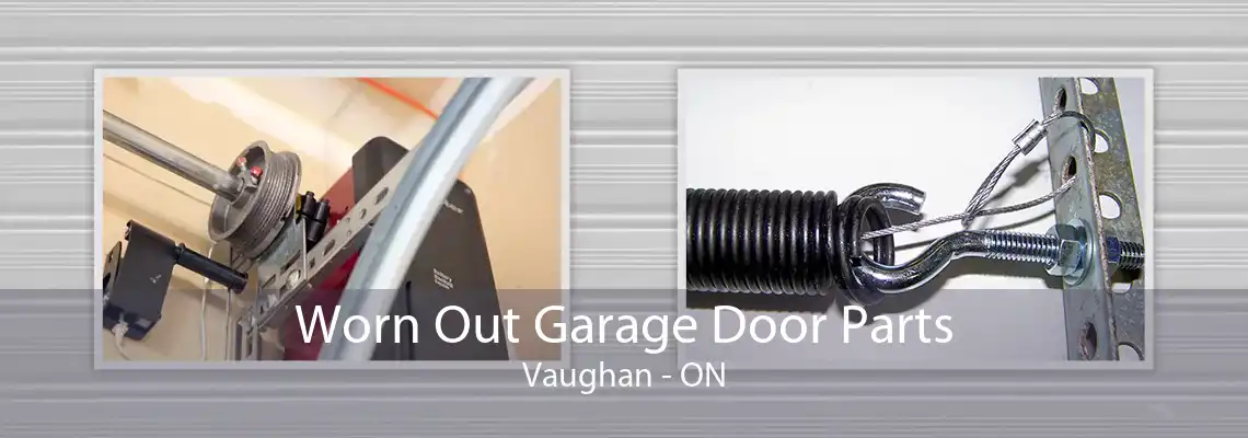 Worn Out Garage Door Parts Vaughan - ON